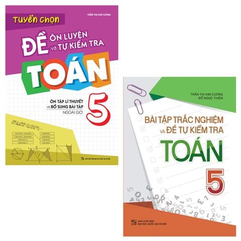  Sách: Combo Đề Ôn Luyện Và Tự Kiểm Tra Lớp 5 + Bài Tập Trắc Nghiệm Và Đề Tự Kiểm Tra Toán Lớp 5 