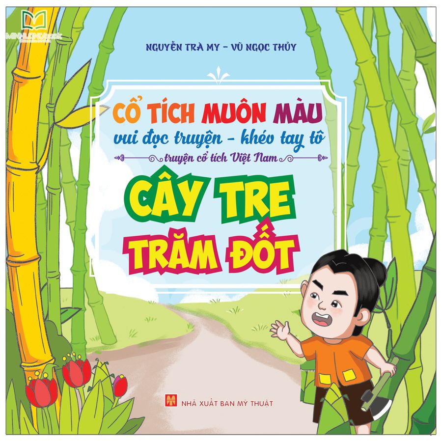 Sách: Cổ Tích Muôn Màu – Cây Tre Trăm Đốt – MINH LONG BOOK