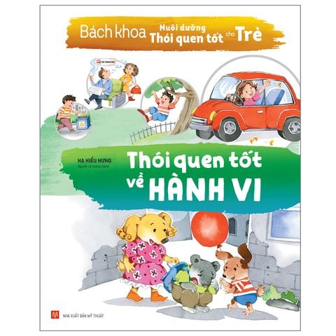  Sách: Bách Khoa Nuôi Dưỡng Thói Quen Tốt Cho Trẻ - Thói Quen Tốt Về Hành Vi (Tái Bản) 