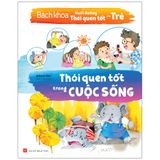 Sách: Bách Khoa Nuôi Dưỡng Thói Quen Tốt Cho Trẻ - Thói Quen Tốt Trong Cuộc Sống (TB)