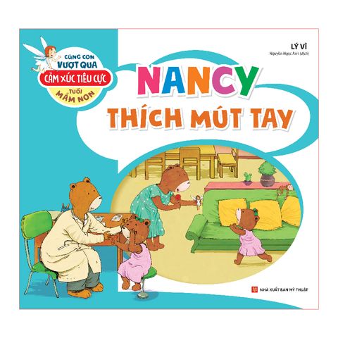  Sách: Cùng Con Vượt Qua Cảm Xúc Tiêu Cực Tuổi Mầm Non - Nancy Thích Mút Tay 