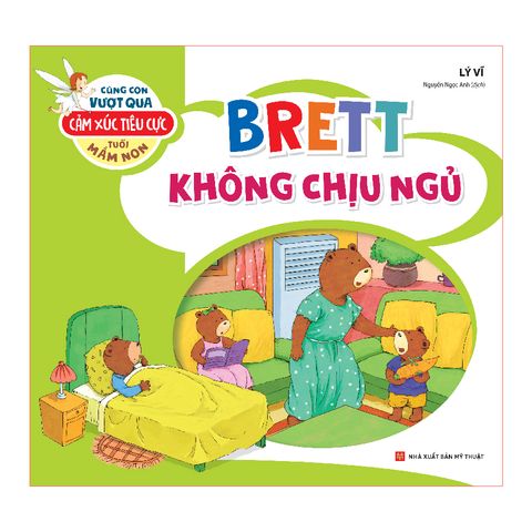  Sách: Cùng Con Vượt Qua Cảm Xúc Tiêu Cực Tuổi Mầm Non - Brett Không Chịu Ngủ 