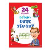 Sách: Lời Nhắn Nhủ Từ Carnegie Dành Cho Thanh Thiếu Niên - 24 Bí Quyết Để Bạn Được Yêu Quý  (Tái Bản)