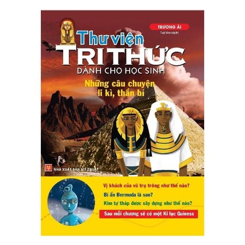  Sách: Thư Viện Tri Thức Dành Cho Học Sinh - Những Câu Chuyện Li Kỳ, Thần Bí (Tái Bản) 