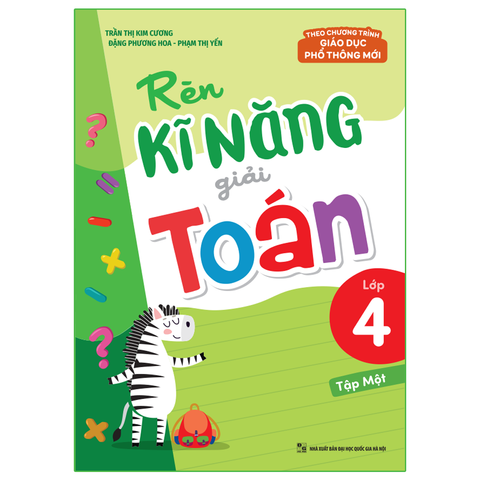  Sách: Rèn Kĩ Năng Giải Toán Lớp 4 - Tập 1 (Theo Chương Trình Giáo Dục Phổ Thông Mới) 