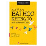 Sách: Những Bài Học Không Có Nơi Giảng Đường (Tái Bản)