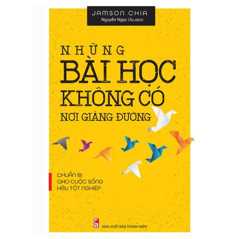  Sách: Những Bài Học Không Có Nơi Giảng Đường (Tái Bản) 