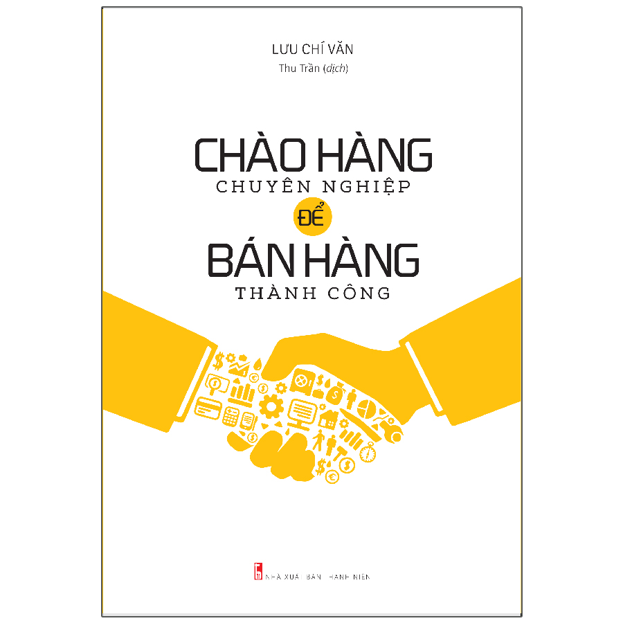 Sách: Chào Hàng Chuyên Nghiệp Để Bán Hàng Thành Công (Tái Bản)