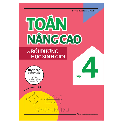  Sách: Toán Nâng Cao Và Bồi Dưỡng Học Sinh Giỏi - Lớp 4 