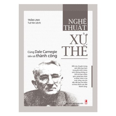  Sách: Nghệ Thuật Xử Thế - Cùng Dale Carnegie Tiến Tới Thành Công (Tái bản) 