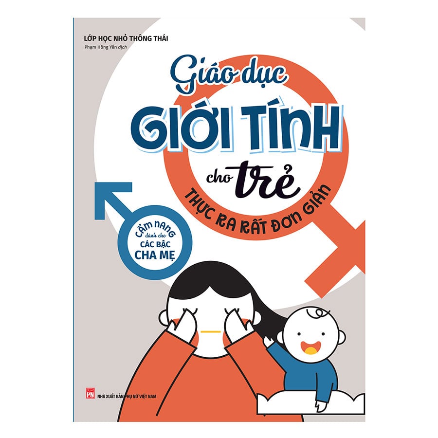 Sách: Giáo Dục Giới Tính Cho Trẻ Thực Ra Rất Đơn Giản – MINH LONG BOOK