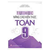 Sách: Tự Học - Nâng Cao Kiến Thức Toán Lớp 9 ( Tái Bản )