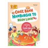 Sách: Phòng Nghiên Cứu Khoa Học Thú Vị - Chiếc Bánh Hamburger To Ngon Lành (TB)