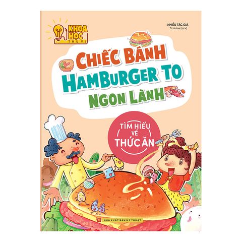  Sách: Chiếc bánh Hamburger to ngon lành - phòng nghiên cứu khoa học thú vị (Tái bản ) 