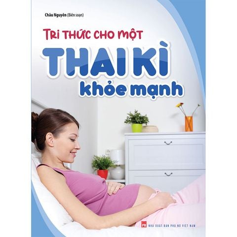  Sách: Tri Thức Cho Một Thai Kì Khỏe Mạnh 