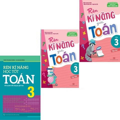  Sách: Combo Rèn Kĩ Năng Học Tốt Toán Lớp 3 + Rèn Kĩ Năng Giải Toán Lớp 3 