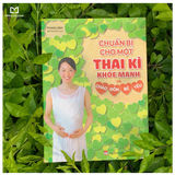 Combo Sách: Tri Thức Cho Một Thai Kì Khỏe Mạnh + Mang Thai Thành Công + Chuẩn Bị Cho Một Thai Kì Khoẻ Mạnh Chào Đón Bé Yêu