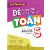 Sách: Combo 2 Cuốn: Rèn Kĩ Năng Học tốt Toán Lớp 5 + Tuyển Chọn Đề Ôn Luyện Và Tự Kiểm Tra Toán Lớp 5