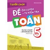 Sách: Tuyển Chọn Đề Ôn Luyện Và Tự Kiểm Tra Toán Lớp 5