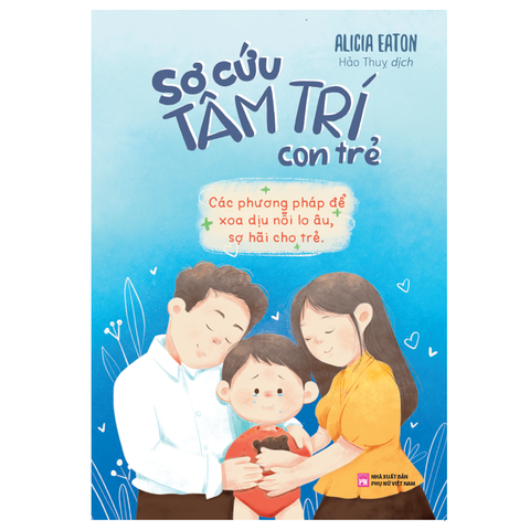  Sách: Sơ Cứu Tâm Trí Con Trẻ 