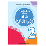 Sách: Tuyển Chọn Những Bài Văn Kể Chuyện 2 (Tái Bản)