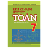 Sách: Rèn Kĩ Năng Học Tốt Toán - Lớp 7 (Tái Bản)