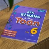 Sách: Rèn Kĩ Năng Giải Toán Lớp 6 - Tập 2 (Theo Chương Trình Giáo Dục Phổ Thông Mới)