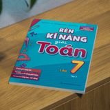 Sách: Rèn Kĩ Năng Giải Toán Lớp 7 - Tập 2 (Theo Chương Trình Giáo Dục Phổ Thông Mới)