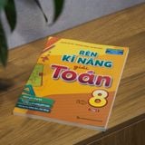Sách: Rèn Kĩ Năng Giải Toán Lớp 8 - Tập 1 (Theo Chương Trình Giáo Dục Phổ Thông Mới)
