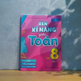 Sách: Rèn Kĩ Năng Giải Toán Lớp 8 - Tập 2 (Theo Chương Trình Giáo Dục Phổ Thông Mới)