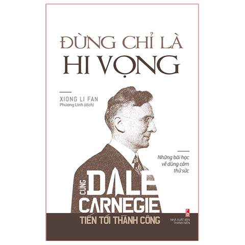  Sách: Đừng Chỉ Là Hi Vọng - Cùng Dale Carnegie Tiến Tới Thành Công 