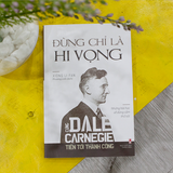 Sách: Đừng Chỉ Là Hi Vọng - Cùng Dale Carnegie Tiến Tới Thành Công