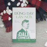 Sách: Đứng Dậy Lần Nữa - Cùng Dale Carnegie Tiến Tới Thành Công (Tái Bản)