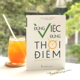 Sách: Đúng Việc Đúng Thời Điểm - Những Bài Học Vàng Trong Khởi Nghiệp