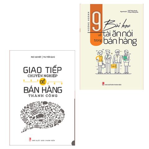  Combo 2 cuốn: Giao Tiếp Chuyên Nghiệp Để Bán Hàng Thành Công (TB) + 9 Bài Học Về Tài Ăn Nói Trong Bán Hàng (TB) 