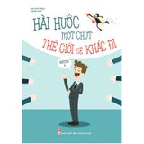 Sách: Hài Hước Một Chút Thế Giới Sẽ Khác Đi (Tái Bản)