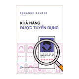 Sách: Khả Năng Được Tuyển Dụng - 7 Phẩm Chất Đảm Bảo Tương Lai Việc Làm Của Bạn