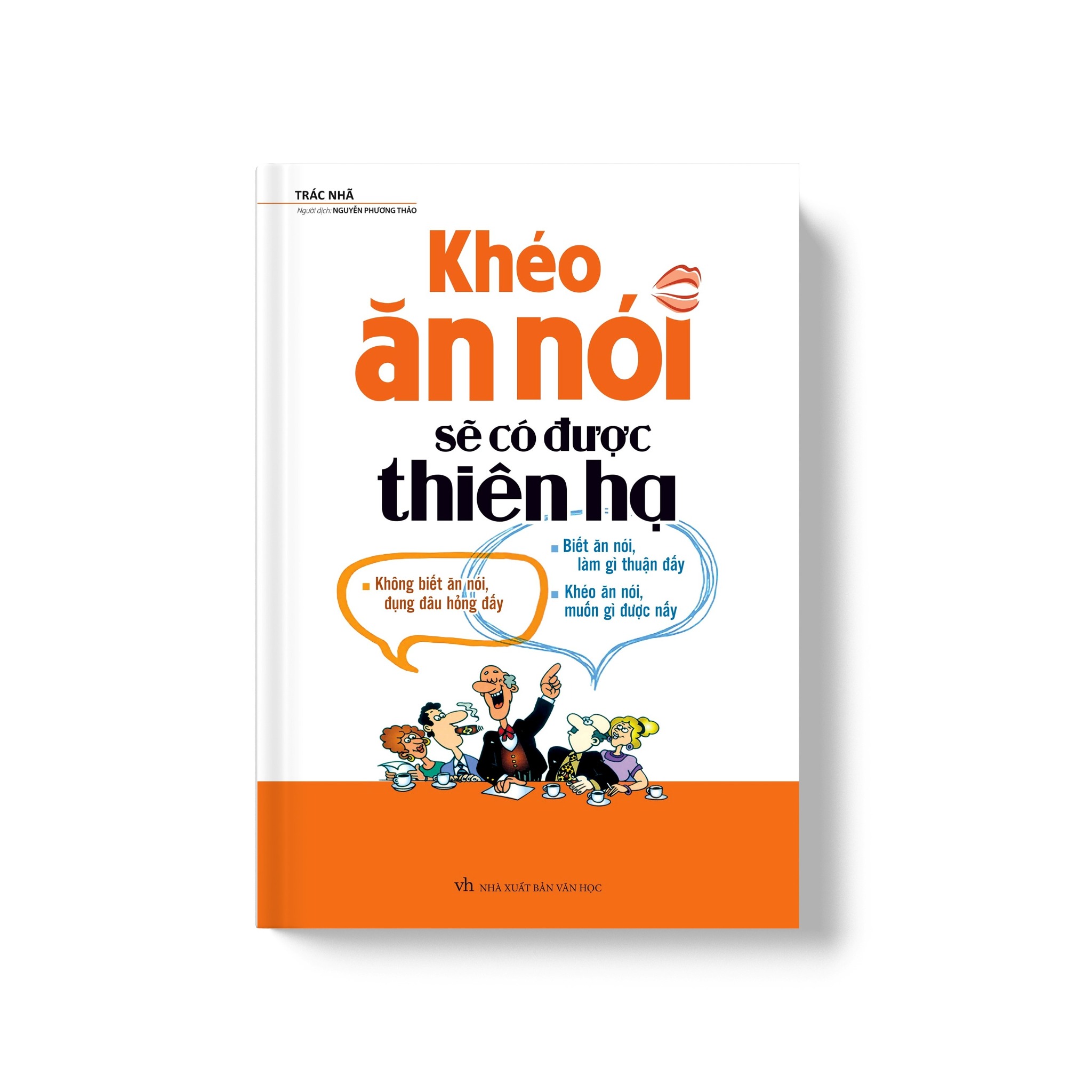 Sách: Khéo Ăn Nói Sẽ Có Được Thiên Hạ - Bìa Cứng (Tái Bản)