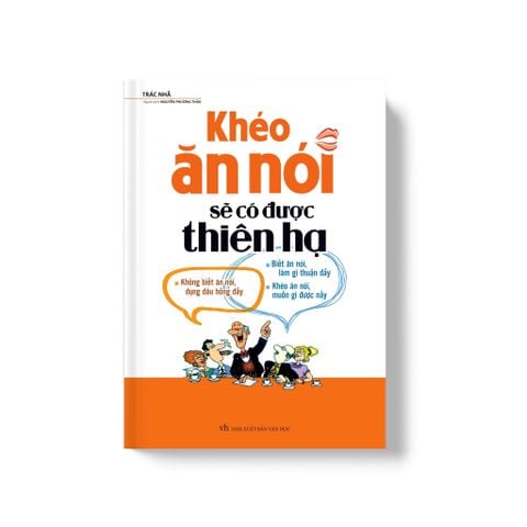  Sách: Khéo Ăn Nói Sẽ Có Được Thiên Hạ Bìa Cứng (Tái Bản) 