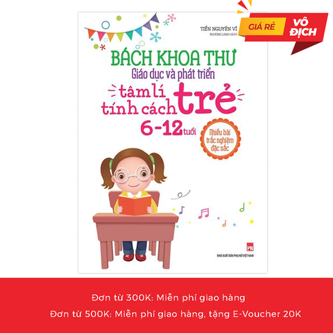  Sách: Bách Khoa Thư Giáo Dục Và Phát Triển Tâm Lí - Tính Cách Trẻ 6 - 12 Tuổi 