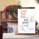 Sách: Làm Thế Nào Để Kết Giao Với Người Lạ (Tái Bản)