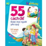 Sách: 55 Cách Để Được Mọi Người Yêu Quý (Tái bản)