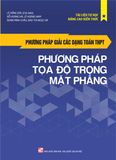 Sách: Phương Pháp Giải Các Dạng Toán THPT - Phương Pháp Tọa Độ Trong Mặt Phẳng