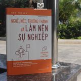 Sách: Nghĩ, Nói, Trưởng Thành Và Làm Nên Sự Nghiệp