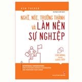 Sách: Nghĩ, Nói, Trưởng Thành Và Làm Nên Sự Nghiệp