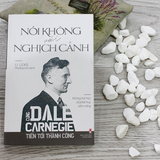 Sách: Nói Không Với Nghịch Cảnh - Cùng Dale Carnegie Tiến Tới Thành Công