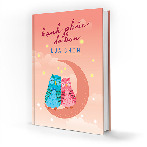  Sổ Tay: Hạnh Phúc Do Bạn Lựa Chọn 