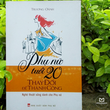 Sách: Phụ Nữ Tuổi 20 Thay Đổi Để Thành Công