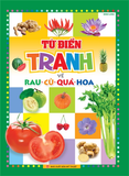 Sách: Từ Điển Tranh Về Rau - Củ - Quả - Hoa (Bìa Cứng)