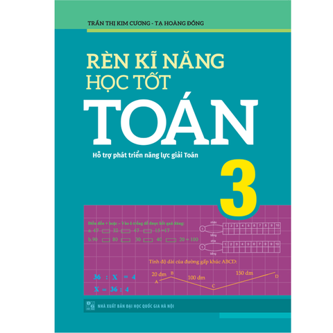  Sách: Rèn Kĩ Năng Học Tốt Toán 3 ( Tái Bản ) 